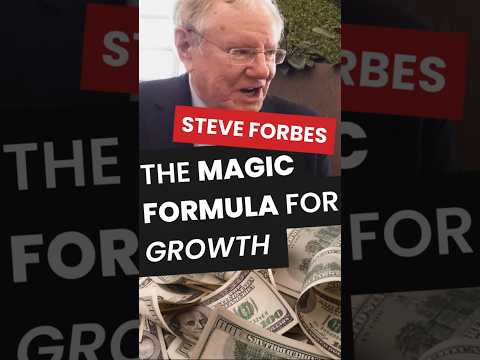 Steve Forbes: The Magic Formula for Growth