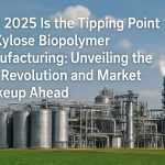 Why 2025 Is the Tipping Point for Xylose Biopolymer Manufacturing: Unveiling the Eco-Revolution and Market Shakeup Ahead